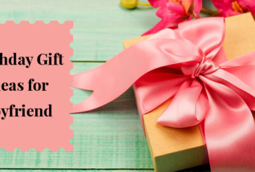 Cool And Exclusive Birthday Gift For Boyfriend